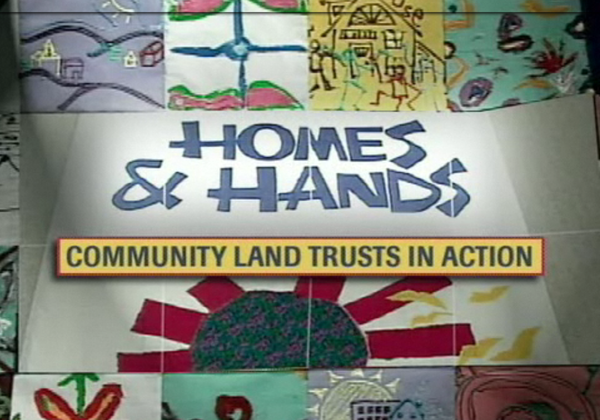 Homes and Hands - Community Land Trusts in Action